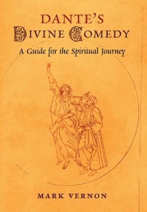 Dante's Divine Comedy : A Guide for the Spiritual Journey - Mark Vernon