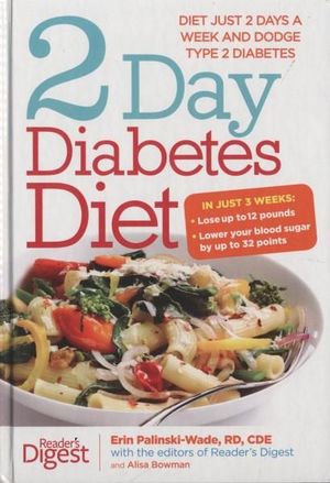 2 Day Diabetes Diet : Diet Just 2 Days a Week and Dodge Type 2 Diabetes - Erin Palinski-Wade