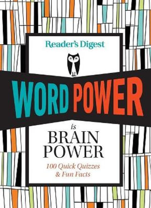 Reader's Digest Word Power Is Brain Power : More Than 100 Quick Quizzes and Fun Facts - Reader's Digest