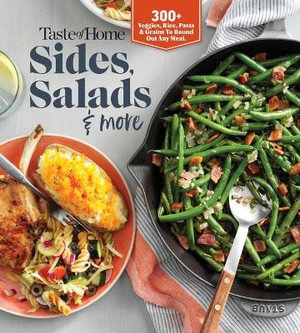 Taste of Home Sides, Salads & More : 345 Side Dishes, Pasta Salads, Leafy Greens, Breads & Other Enticing Ideas That Round Out Meals. - Taste of Home