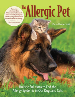 The Allergic Pet : Hollistic Therapies for Allergy-Free Dogs and Cats - Deva Khalsa