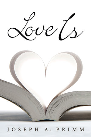 Love Is - Joseph A. Primm