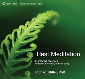 Irest Meditation : Restorative Practices for Health, Resiliency, and Well-Being - Richard Miller