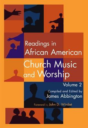 Readings in African American Church Music and Worship Volume 2 : Volume 2 - James Abbington