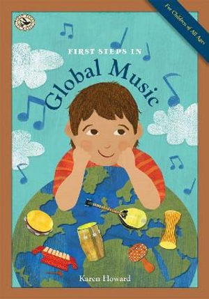 First Steps in Global Music : First Steps in Music - Karen Howard