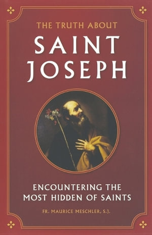 Truth about Saint Joseph - REV Fr Maurice Meschler