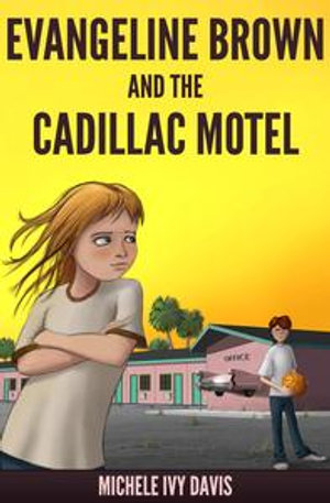 Evangeline Brown and the Cadillac Motel - Michele Ivy Davis