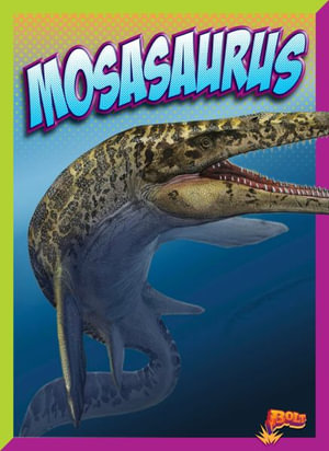 Mosasaurus : Dinosaur Discovery - Mary Bleckwehl