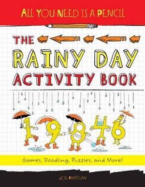 All You Need Is a Pencil: The Rainy Day Activity Book : Games, Doodling, Puzzles, and More! - Joe Rhatigan