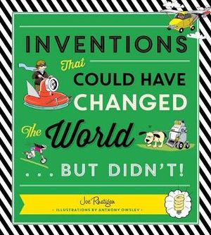 Inventions That Could Have Changed the World...But Didn't! - Joe Rhatigan