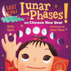 Baby Loves Lunar Phases on Chinese New Year! : Baby Loves - Ruth Spiro