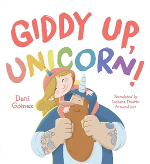 Giddy Up, Unicorn! - Dani Gomez