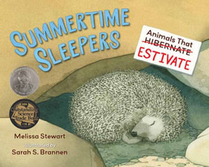 Summertime Sleepers : Animals That Estivate - MELISSA STEWART