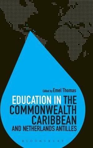 Education in the Commonwealth Caribbean and Netherlands Antilles : Education Around the World - Emel Thomas