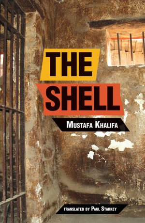 The Shell : Memoirs of a Hidden Observer - Mustafa Khalifa