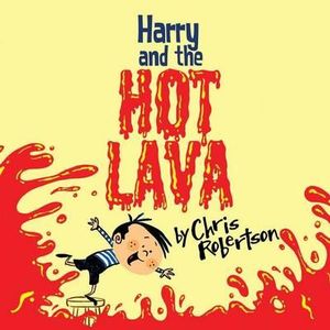 Harry and the Hot Lava - Chris Robertson