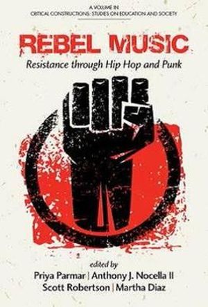 Rebel Music : Resistance through Hip Hop and Punk - priya Parmar