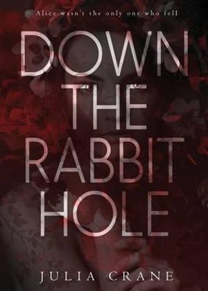 Down the Rabbit Hole : Dtrh - Julia Crane