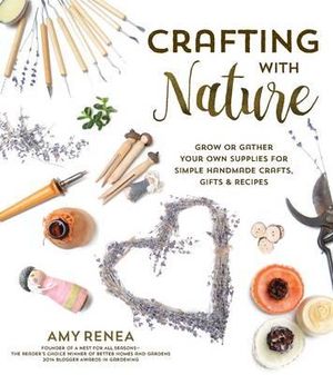 Crafting With Nature - Amy Renea