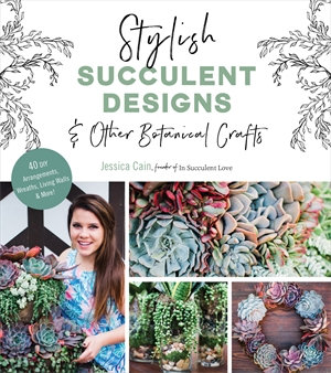 Stylish Succulent Designs : & Other Botanical Crafts - Jessica Cain