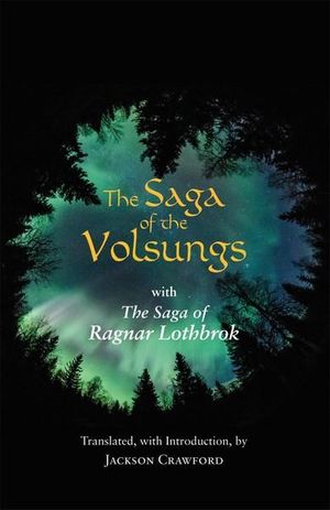 The Saga of the Volsungs : With the Saga of Ragnar Lothbrok - Jackson Crawford