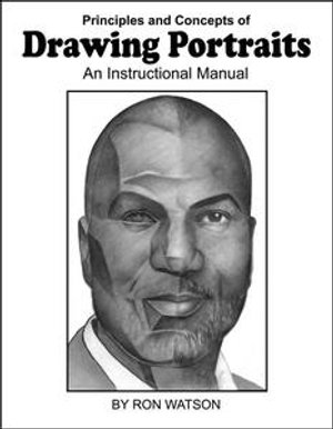 Principles and Concepts of Drawing Portraits : An Instructional Manual - Ron Watson