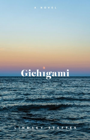 Gichigami : Juniper Prize for Fiction - Lindsey Steffes