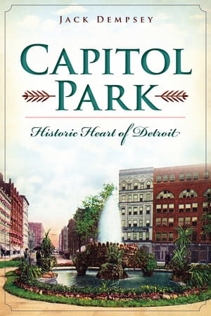 Capitol Park : Historic Heart of Detroit - Jack Dempsey