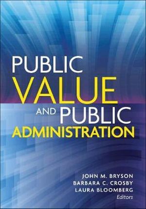 Public Value and Public Administration : Public Management and Change series - John M. Bryson