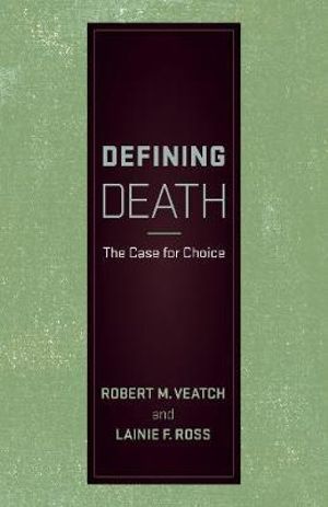 Defining Death : The Case for Choice - Robert M. Veatch