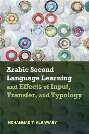 Arabic Second Language Learning and Effects of Input, Transfer, and Typo - Mohammad T. Alhawary