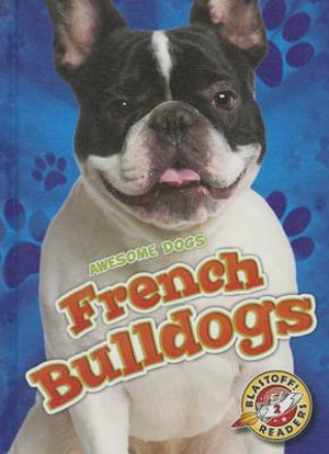 French Bulldogs : Awesome Dogs - Mari C Schuh