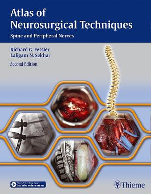 Atlas of Neurosurgical Techniques : Spine and Peripheral Nerves : 2nd Edition - Richard Fessler