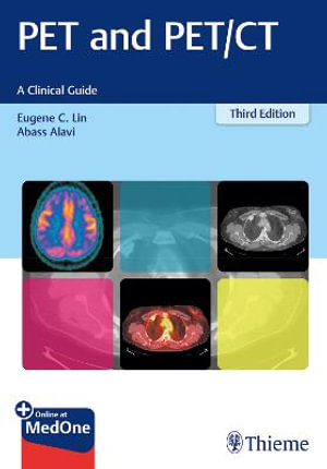 PET and PET/CT : Third Edition : A Clinical Guide - Eugene C. Lin