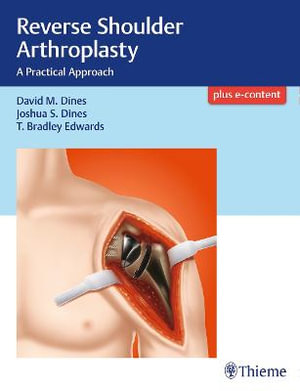 Reverse Shoulder Arthroplasty : A Practical Approach - David M. Dines