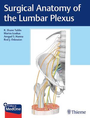 Surgical Anatomy of the Lumbar Plexus - R. Shane Tubbs