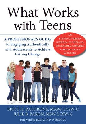 What Works with Teens : A Professional's Guide to Engaging Authentically with Adolescents to Achieve Lasting Change - Rosalind Wiseman