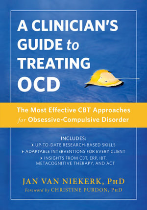 A Clinician's Guide to Treating OCD : The Most Effective CBT Approaches for Obsessive-Compulsive Disorder - Jan van Niekerk