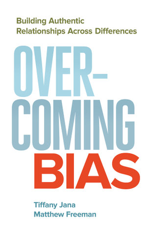 Overcoming Bias : Building Authentic Relationships across Differences - Tiffany Jana