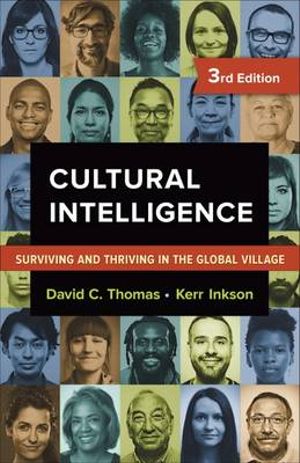 Cultural Intelligence : Surviving and Thriving in the Global Village - David C. Thomas