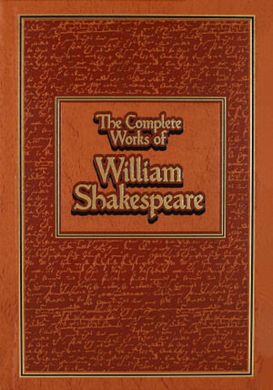 The Complete Works of William Shakespeare : Leather-bound Classics - William Shakespeare