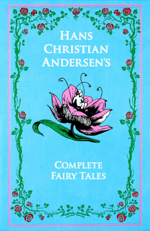 Hans Christian Andersen's Complete Fairy Tales : Leather-bound Classics - Hans Christian Andersen