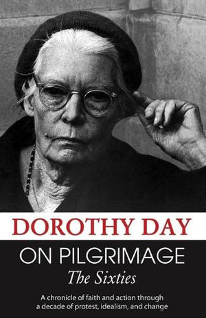 On Pilgrimage : The Sixties - Dorothy Day