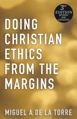 Doing Christian Ethics from the Margins - 3rd Edition - Miguel A. De La Torre