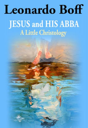 Jesus and His Abba - Leonardo Boff