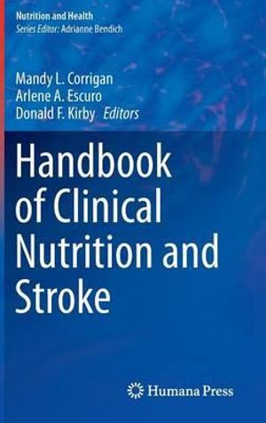 Handbook of Clinical Nutrition and Stroke : Nutrition and Health - Mandy L. Corrigan