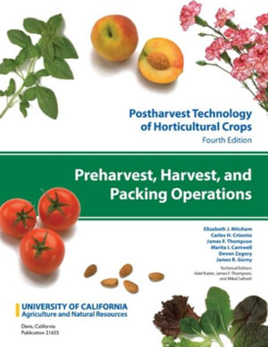 Postharvest Technology of Horticultural Crops : Preharvest, Harvest, and Packing Operations - Elizabeth J. Mitcham