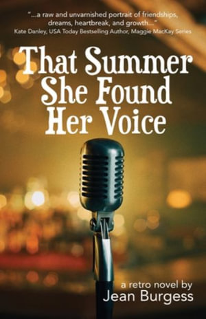 That Summer She Found Her Voice : A Retro Novel - Jean Burgess