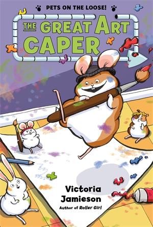 The Great Art Caper : Pets on the Loose! - Victoria Jamieson