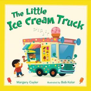 The Little Ice Cream Truck : Little Vehicles - Margery Cuyler